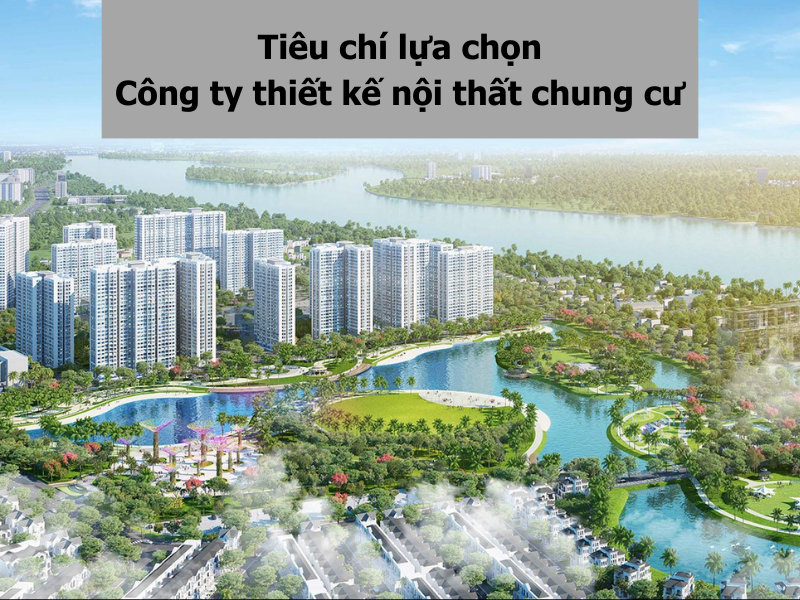 Tiêu chí lựa chọn công ty thiết kế nội thất chung cư